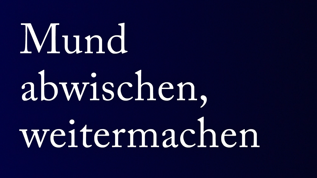 Mund abwischen, weitermachen